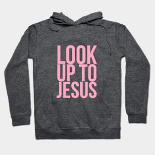 Look up to Jesus Hoodie